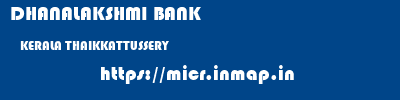 DHANALAKSHMI BANK  KERALA THAIKKATTUSSERY    micr code